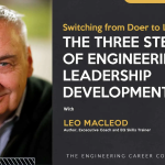 Switching from Doer to Leader: The Three Steps of Engineering Leadership Development – Podcast interview with Leo MacLeod Switching from Doer to Leader: The Three Steps of Engineering Leadership Development - Podcast interview with Leo MacLeod