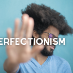 How To Let Go Of Perfectionism By Focusing On This Instead…