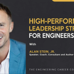 High-Performance Leadership Strategies for Engineers – Podcast interview with Alan Stein, Jr. High-Performance Leadership Strategies for Engineers - Podcast interview with Alan Stein, Jr.