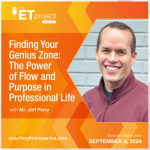 Finding Your Genius Zone: The Power of Flow and Purpose in Professional Life ET project podcast